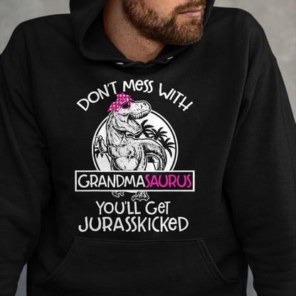 Best Grandma Shirt, Proud Grandma Unisex T-Shirt/Hoodie/Sweatshirt HLT00 - Dont Mess With Grandmasaurus Youll Get Jurasskicked Grandma T-Shirt