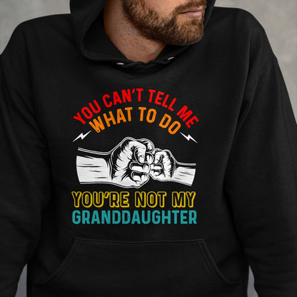 Best Grandma Shirt, Proud Grandma Unisex T-Shirt/Hoodie/Sweatshirt HLT00 - You Can't Tell Me What To Do You're Not My Granddaughter T-Shirt (3)