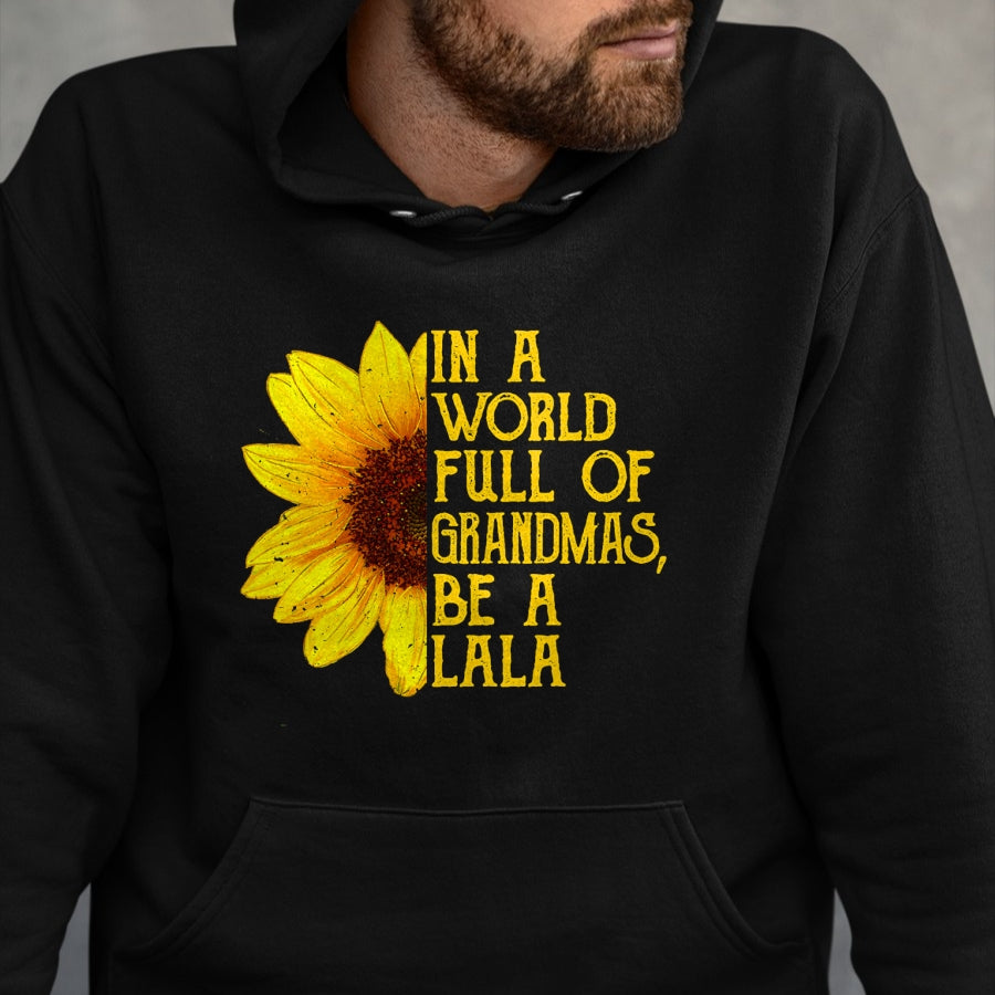Best Grandma Shirt, Proud Grandma Unisex T-Shirt/Hoodie/Sweatshirt HLT00 - In A World Full Of Grandmas Be A Lala Apparel, Funny Grandma T-Shirt