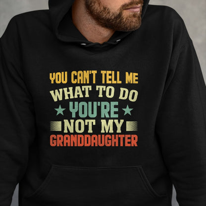 Best Grandma Shirt, Proud Grandma Unisex T-Shirt/Hoodie/Sweatshirt HLT00 - You can't Tell me what to do You're not my Granddaughter T-Shirt (1)