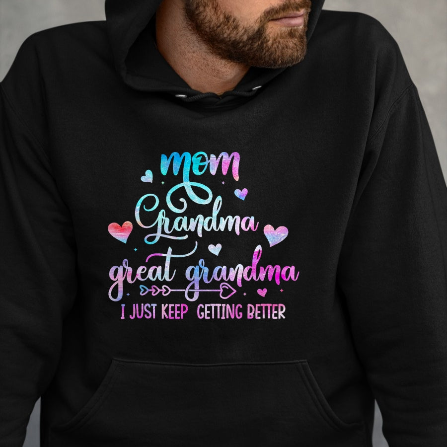 Best Grandma Shirt, Proud Grandma Unisex T-Shirt/Hoodie/Sweatshirt HLT00 - Proud Mom Grandma Great Grandma I Just Keep Getting Better T-Shirt