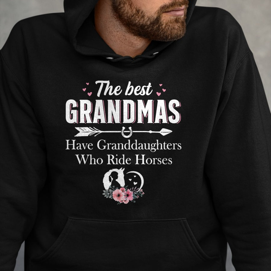 Best Grandma Shirt, Proud Grandma Unisex T-Shirt/Hoodie/Sweatshirt HLT00 - Womens The Best Grandmas Who Have Granddaughters Ride Horse T-Shirt