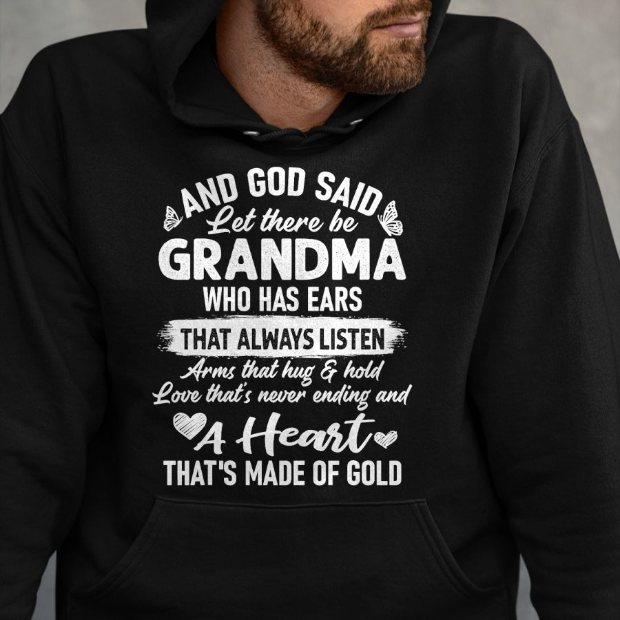 Best Grandma Shirt, Proud Grandma Unisex T-Shirt/Hoodie/Sweatshirt HLT00 - God Said Let There Be Grandma A Heart That's Made Of Gold T-Shirt