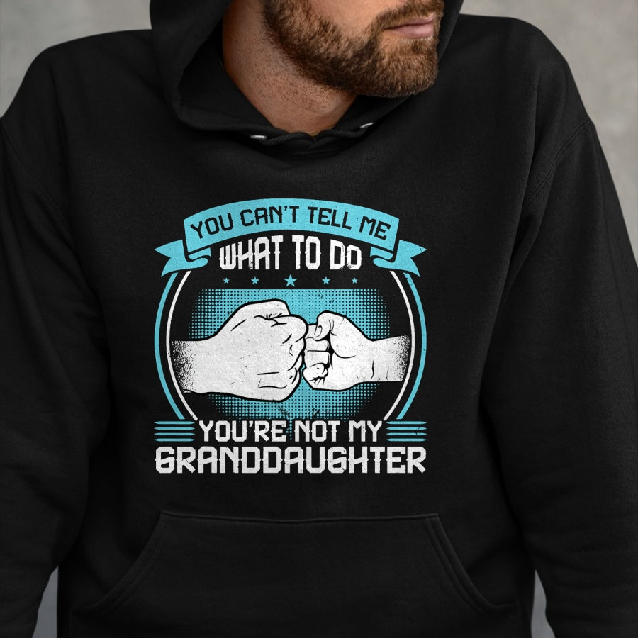 Best Grandma Shirt, Proud Grandma Unisex T-Shirt/Hoodie/Sweatshirt HLT00 - You can't Tell me what to do You're not my Granddaughter T-Shirt (2)