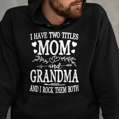 Best Grandma Shirt, Proud Grandma Unisex T-Shirt/Hoodie/Sweatshirt HLT00 - I Have Two Titles Mom And Grandma Shirt Mothers Day T-Shirt