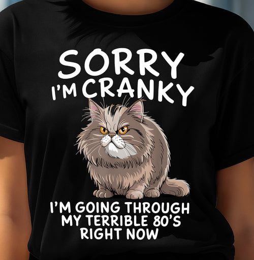 SORRY I AM CRANKY, 80'S - BIRTHDAY SHIRT FOR WOMEN - SNOW00 (SKU12-254)
