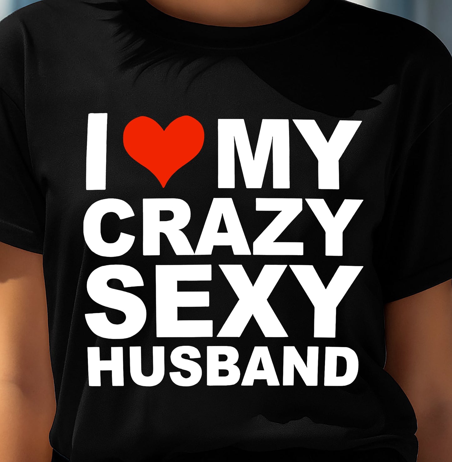 I LOVE MY CRAZY SEXY HLUNABAND - PERFECT GIFT FOR YOUR WIFE - EBIL00 (SKU12-294)
