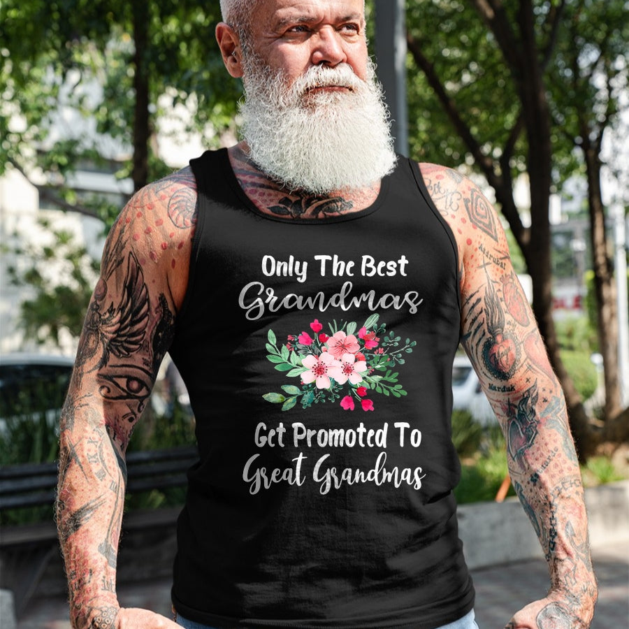 Best Grandma Shirt, Proud Grandma Unisex T-Shirt/Hoodie/Sweatshirt HLT00 - Only The Best Grandmas Get Promoted To Great Grandma T-Shirt