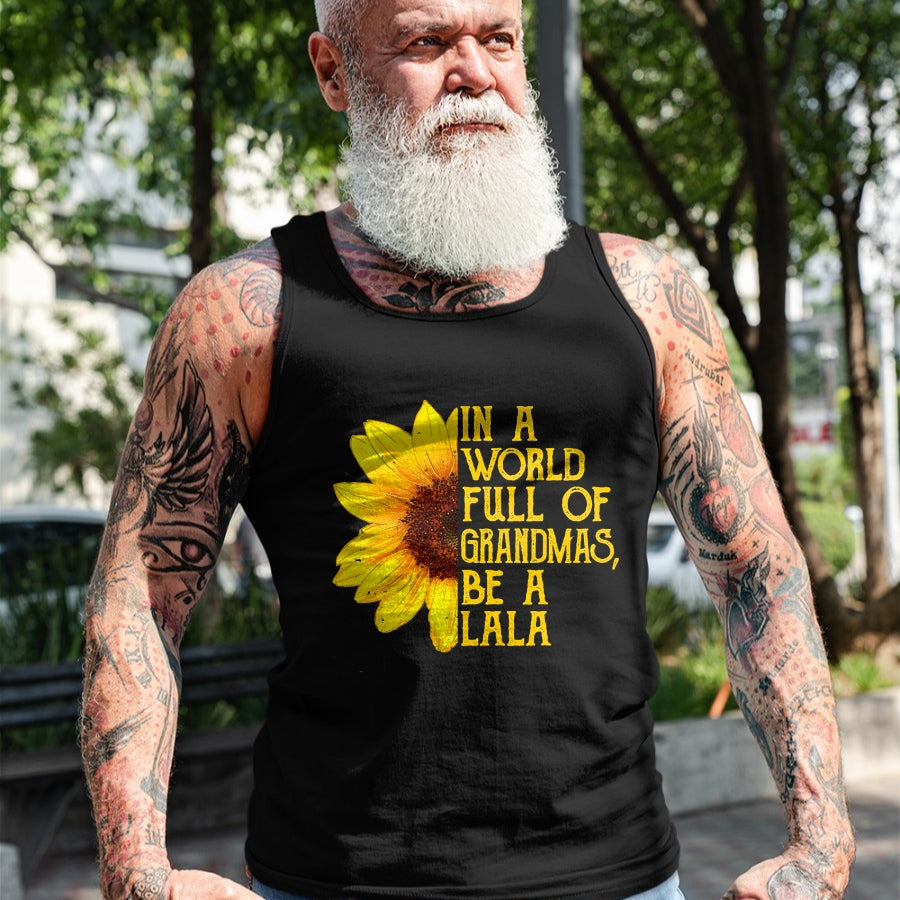 Best Grandma Shirt, Proud Grandma Unisex T-Shirt/Hoodie/Sweatshirt HLT00 - In A World Full Of Grandmas Be A Lala Apparel, Funny Grandma T-Shirt