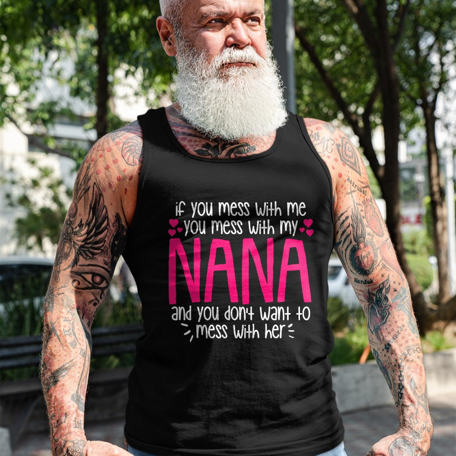 Best Grandma Shirt, Proud Grandma Unisex T-Shirt/Hoodie/Sweatshirt HLT00 - If You Mess With Me You Mess With My Nana, Granddaughter T-Shirt