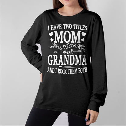 Best Grandma Shirt, Proud Grandma Unisex T-Shirt/Hoodie/Sweatshirt HLT00 - I Have Two Titles Mom And Grandma Shirt Mothers Day T-Shirt