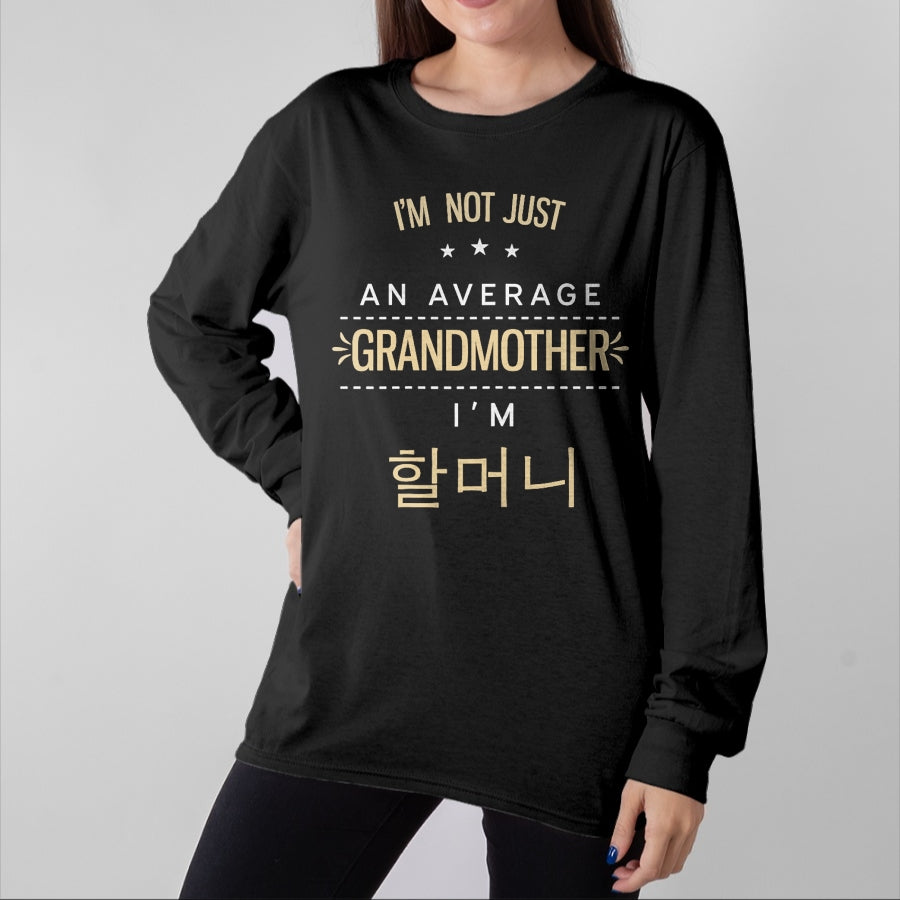 Best Grandma Shirt, Proud Grandma Unisex T-Shirt/Hoodie/Sweatshirt HLT00 - Not An Average Grandmother Korean Gifts For Halmeoni Grandma T-Shirt