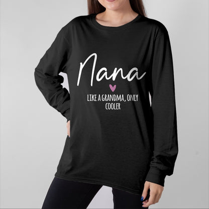 Best Grandma Shirt, Proud Grandma Unisex T-Shirt/Hoodie/Sweatshirt HLT00 - Nana Like A Grandma Only Cooler Heart Mother's Day Nana T-Shirt