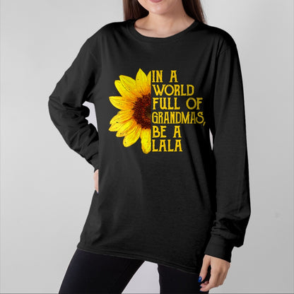 Best Grandma Shirt, Proud Grandma Unisex T-Shirt/Hoodie/Sweatshirt HLT00 - In A World Full Of Grandmas Be A Lala Apparel, Funny Grandma T-Shirt