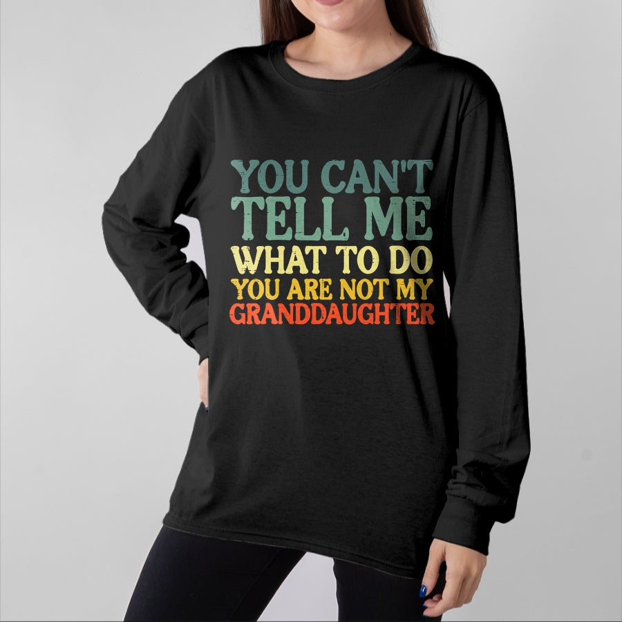 Best Grandma Shirt, Proud Grandma Unisex T-Shirt/Hoodie/Sweatshirt HLT00 - Cant Tell Me What To Do Granddaughter Funny Grandma Grandpa T-Shirt