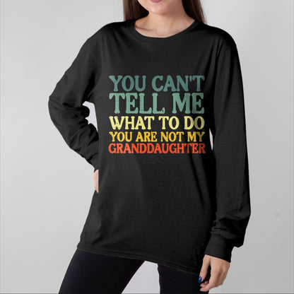 Best Grandma Shirt, Proud Grandma Unisex T-Shirt/Hoodie/Sweatshirt HLT00 - Cant Tell Me What To Do Granddaughter Funny Grandma Grandpa T-Shirt