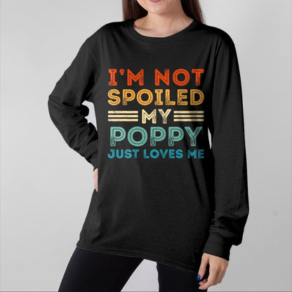 Best Grandma Shirt, Proud Grandma Unisex T-Shirt/Hoodie/Sweatshirt HLT00 - I'm Not Spoiled My Poppy Just Loves Me Retro Kids Boys Tee T-Shirt