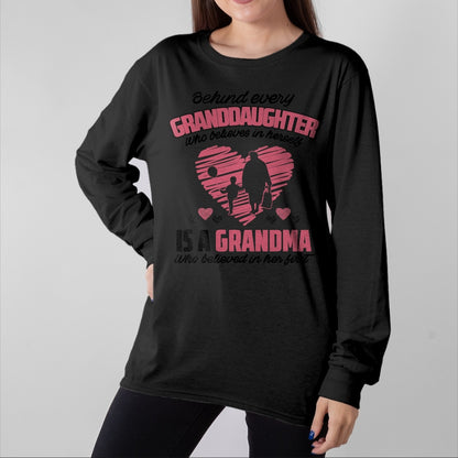 Best Grandma Shirt, Proud Grandma Unisex T-Shirt/Hoodie/Sweatshirt HLT00 - Behind every granddaughter who believes in herself 'sgrandma T-Shirt