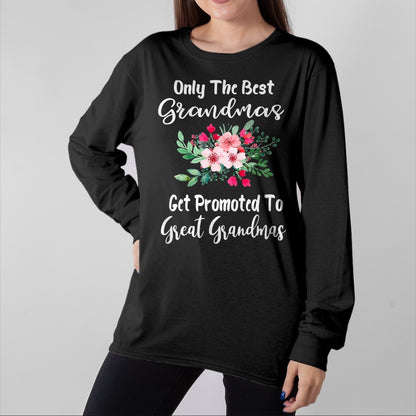 Best Grandma Shirt, Proud Grandma Unisex T-Shirt/Hoodie/Sweatshirt HLT00 - Only The Best Grandmas Get Promoted To Great Grandma T-Shirt