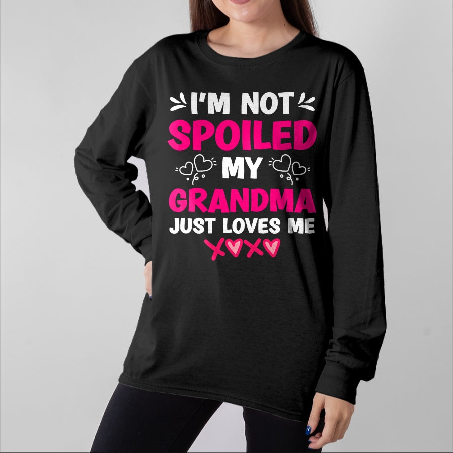 Best Grandma Shirt, Proud Grandma Unisex T-Shirt/Hoodie/Sweatshirt HLT00 - I'm Not Spoiled My Grandma Just Loves Me Granddaughter Girls T-Shirt