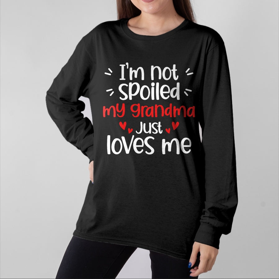 Best Grandma Shirt, Proud Grandma Unisex T-Shirt/Hoodie/Sweatshirt HLT00 - I'm Not Spoiled My Grandma Loves Me Funny Kids Best Friend T-Shirt