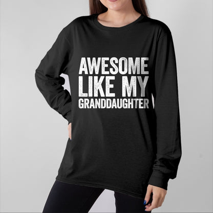 Best Grandma Shirt, Proud Grandma Unisex T-Shirt/Hoodie/Sweatshirt HLT00 - Awesome Like My Granddaughter T-Shirt Parents Day Shirt T-Shirt