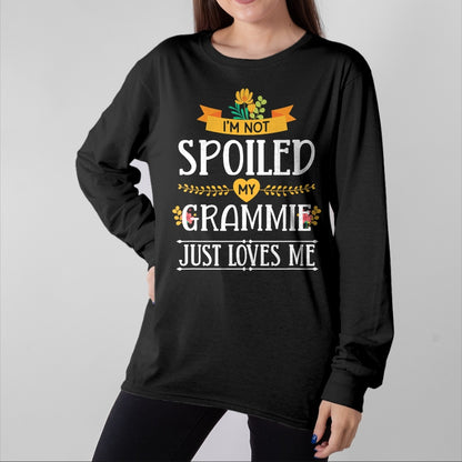 Best Grandma Shirt, Proud Grandma Unisex T-Shirt/Hoodie/Sweatshirt HLT00 - I'm Not Spoiled My Grammie Just Loves Me Funny Grandchildren T-Shirt