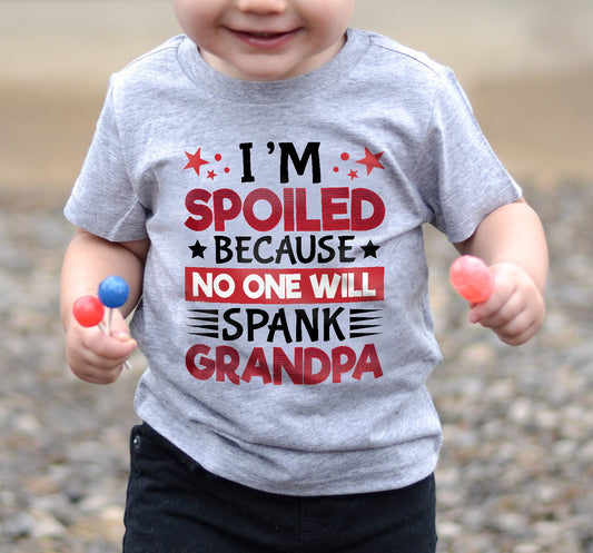 I’M SPOILED BECAUSE NO ONE WILL SPANK GRANDPA - GIFT FROM GRANDPA - LUNA00 (SKU2603-130)