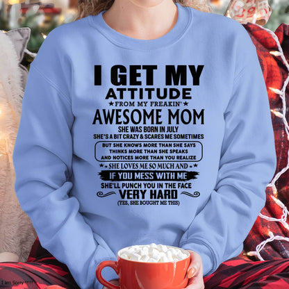 July Mom - I GET MY ATTITUDE FROM MY FREAKIN' AWESOME MOM - Gift for Son and Daughter From Mom - LUNA07 (SKU-TMD-CU-07)