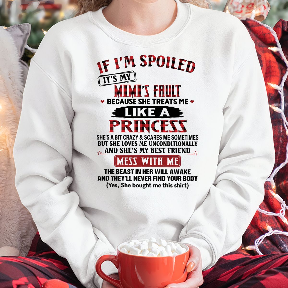 IF I'M SPOILED IT'S MY MIMI'S FAULT ♥ BECAUSE SHE TREATS ME ♥ LIKE A PRINCESS - From Grandma for granddaughter - LUNA00
