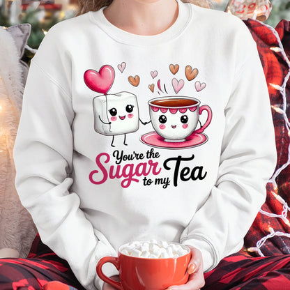 YOU'RE THE SUGAR TO MY TEA - VALENTINE T-SHIRT FROM BOYFRIEND, HUSBAND - LUNA00 (SKU26T-01-29)