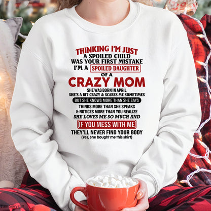 April Mom - I Am Spoiled Daughter Of A Crazy Mom - Gift for Daughter From Mom - LUNA04 (SKU-TMD-SPOILED-04)