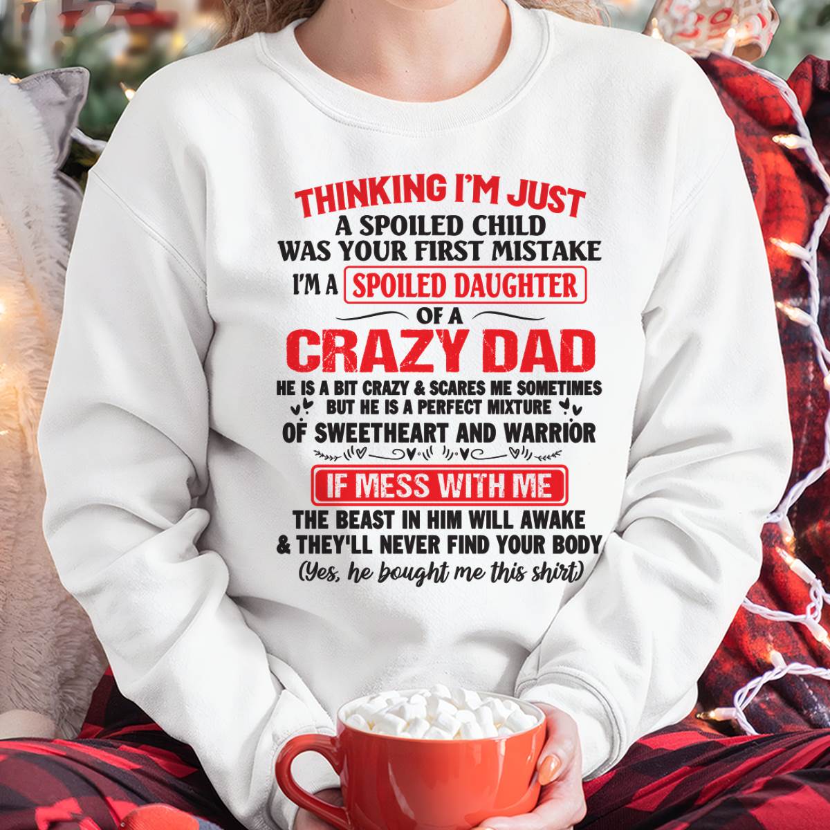 I AM A SPOILED CHILD WAS YOUR FIRST MISTAKE - FROM DAD - LUNA00