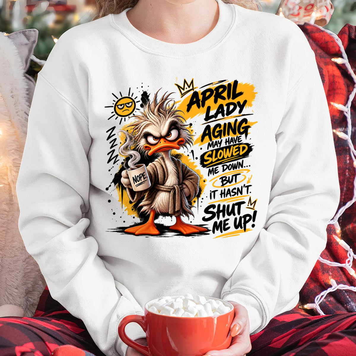 APRIL - AGING MAY HAVE SLOWED ME DOWN... BUT IT HASN’T SHUT ME UP - SHIRT FOR WOMEN - LUNA04 (SKU2609-301-04)