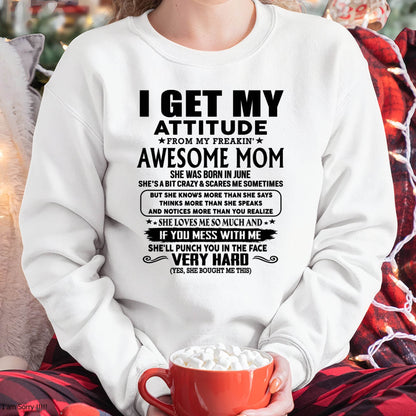 June Mom - I GET MY ATTITUDE FROM MY FREAKIN' AWESOME MOM - Gift for Son and Daughter From Mom - LUNA06 (SKU-TMD-CU-06)