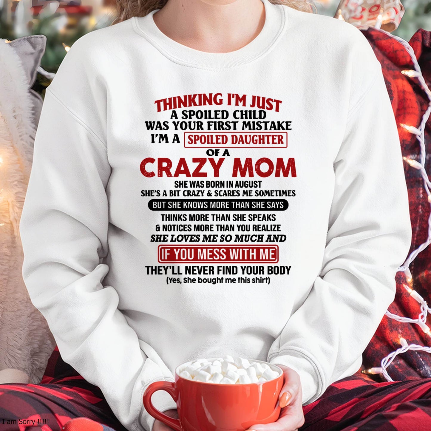 August Mom - I Am Spoiled Daughter Of A Crazy Mom - Gift for Daughter From Mom - LUNA08 (SKU-TMD-SPOILED-08)