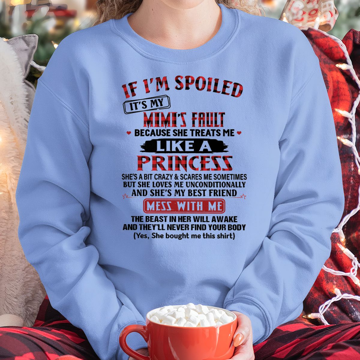 IF I'M SPOILED IT'S MY MIMI'S FAULT ♥ BECAUSE SHE TREATS ME ♥ LIKE A PRINCESS - From Grandma for granddaughter - LUNA00