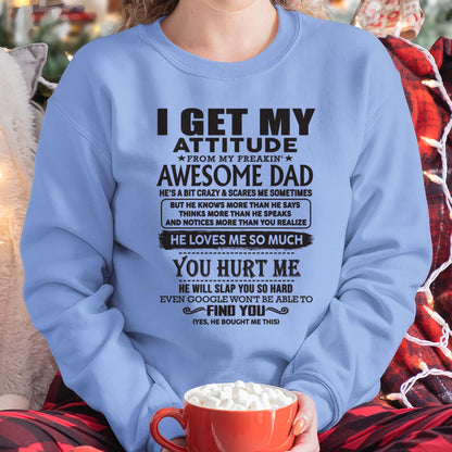 I GET MY ATTITUDE FROM MY FREAKIN' AWESOME DAD - Gift for Son and Daughter From Dad - LUNA00 (SKU-TDD-00)