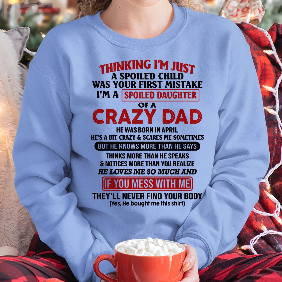 I Am Spoiled Daughter Of A Crazy Dad - Gift for Daughter From Dad - LUNA04 (SKU-TDD-SPOILED-04)