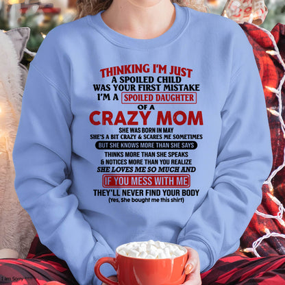 May Mom - I Am Spoiled Daughter Of A Crazy Mom - Gift for Daughter From Mom - LUNA05 (SKU-TMD-SPOILED-05)