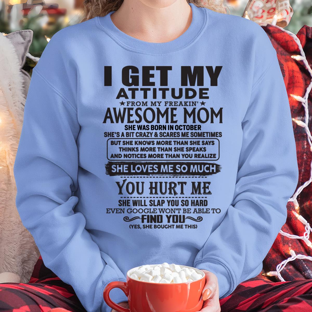 October - Thanks Mom - I GET MY ATTITUDE FROM MY FREAKIN' AWESOME MOM - Gift for Son and Daughter From Mom - LUNA10 October (SKU-TMD-10)