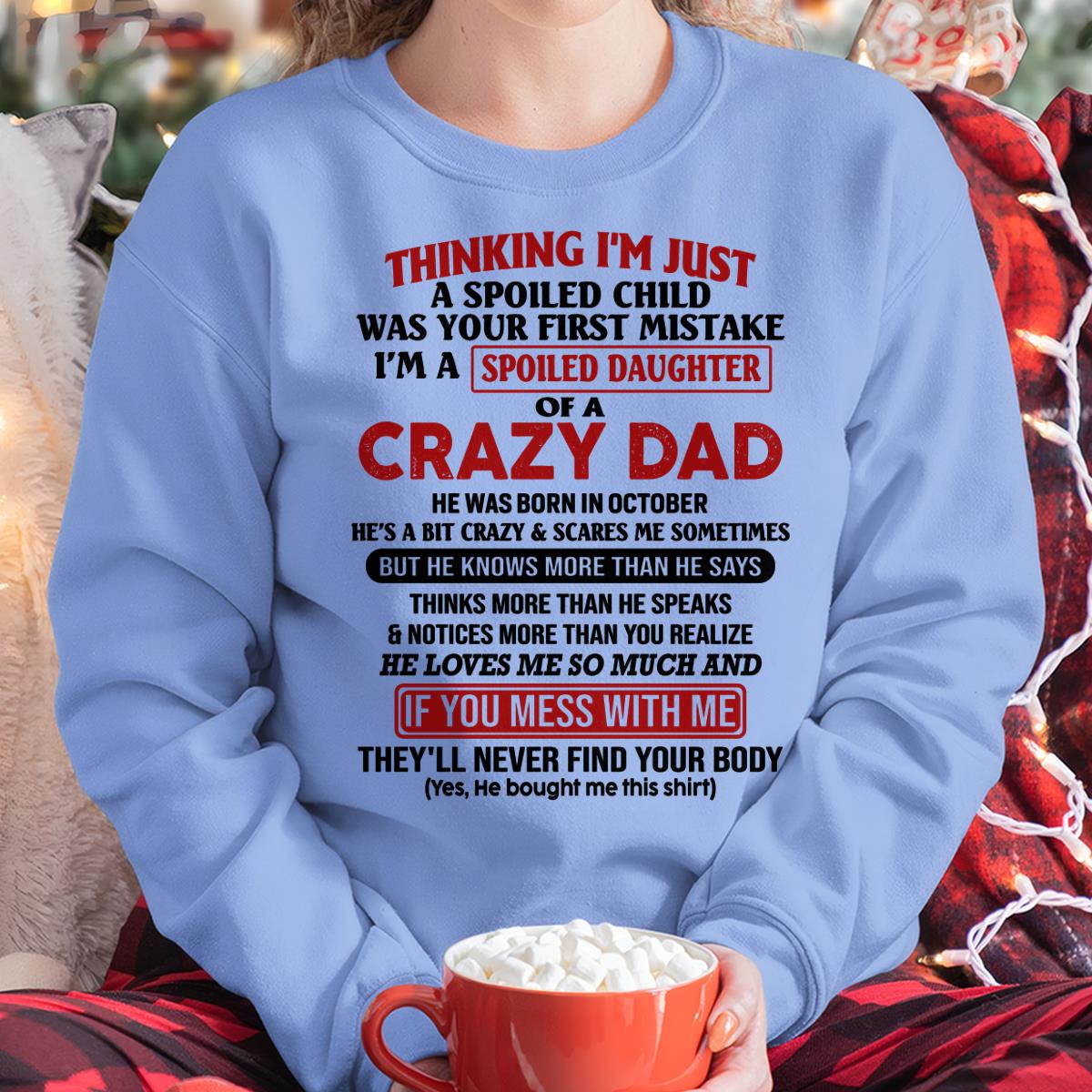 October - I Am Spoiled Daughter Of A Crazy Dad - Gift for Daughter From Dad - LUNA10 (SKU-TDD-SPOILED-10)