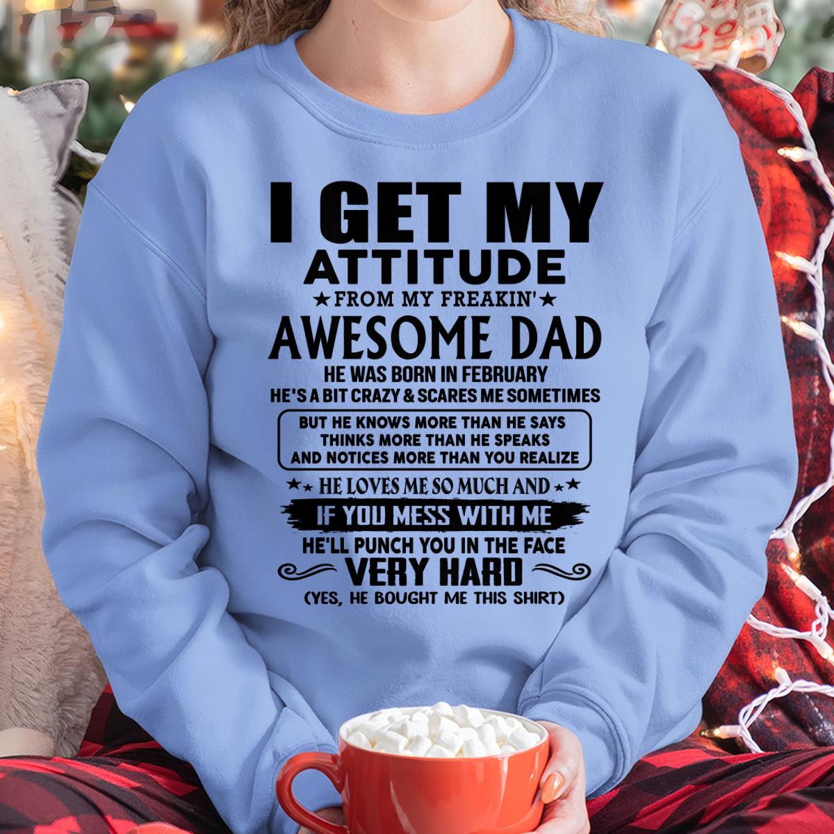 Thanks Dad - I GET MY ATTITUDE FROM MY FREAKIN' AWESOME DAD - Gift for Son and Daughter From Dad - LUNA02 (SKU-TDD-CU-02)