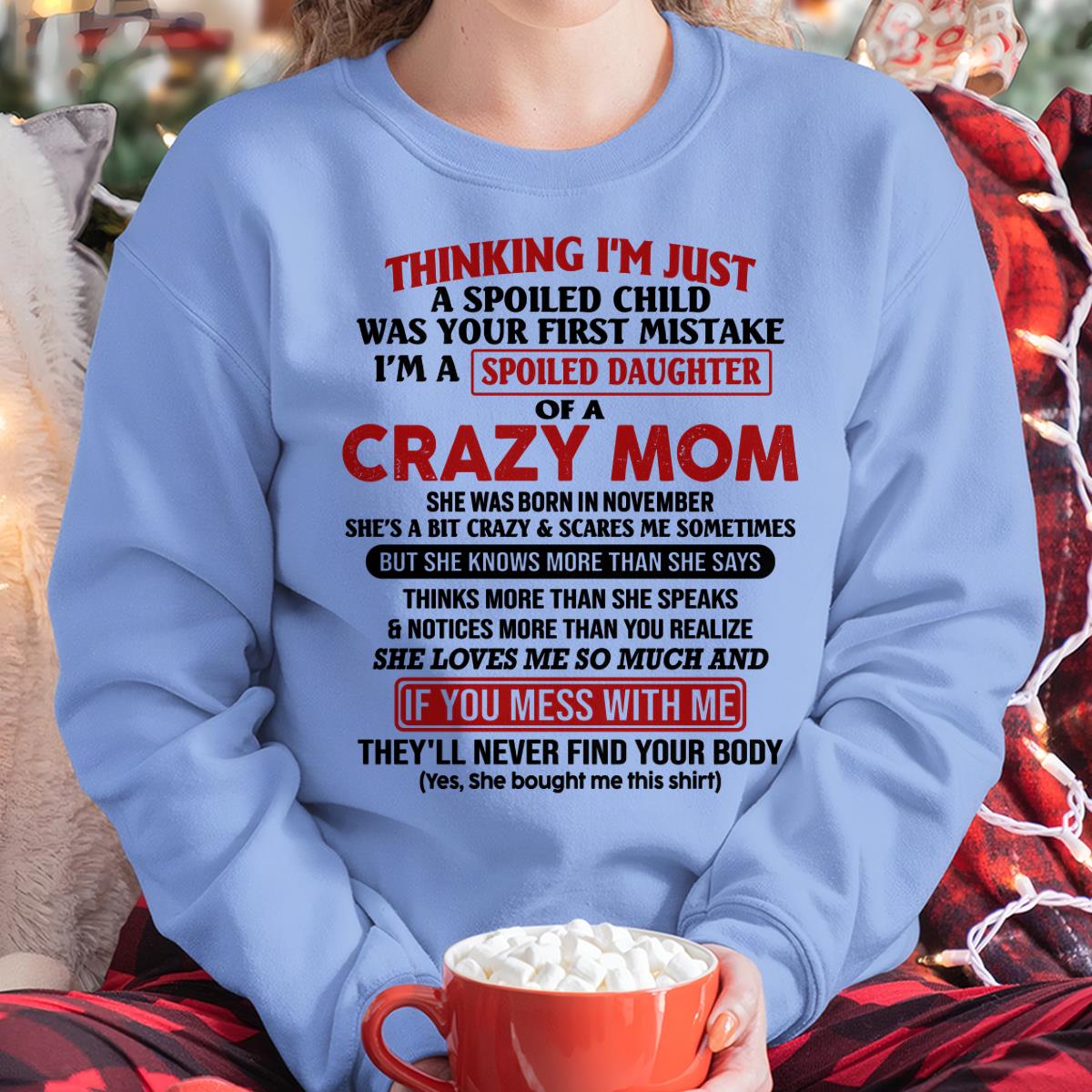 November - I Am Spoiled Daughter Of A Crazy Mom - Gift for Daughter From Mom - LUNA11 (SKU-TMD-SPOILED-11)