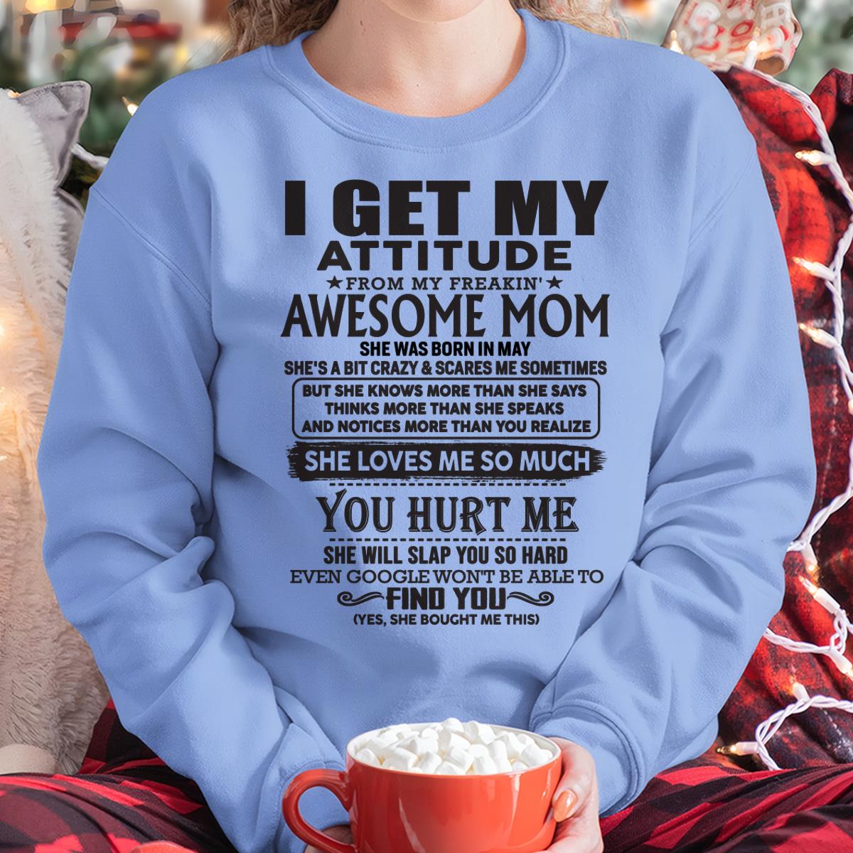 May - Thanks Mom - I GET MY ATTITUDE FROM MY FREAKIN' AWESOME MOM - Gift for Son and Daughter From Mom - LUNA05 May (SKU-TMD-05)