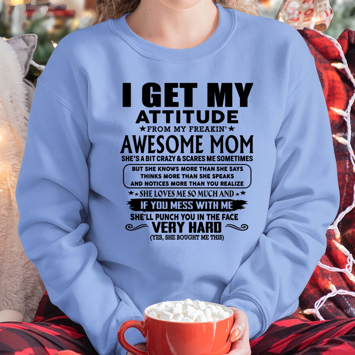 Thanks Mom - I GET MY ATTITUDE FROM MY FREAKIN' AWESOME MOM - Gift for Son and Daughter From Mom - LUNA00 (SKU-TMD-CU-00)