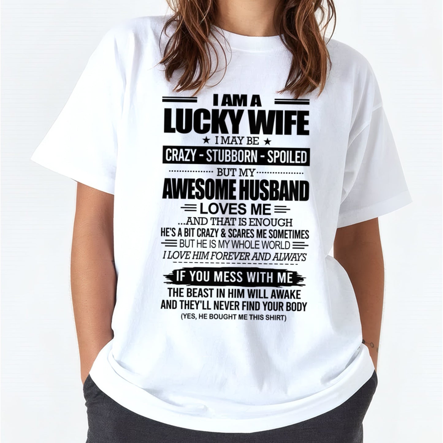 I AM A LUCKY WIFE I MAY BE CRAZY - STUBBORN - SPOILED T-Shirt – Birthday Gift From Husband / Man - LUNA00 (SKU12-297-00)