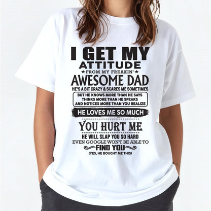 I GET MY ATTITUDE FROM MY FREAKIN' AWESOME DAD - Gift for Son and Daughter From Dad - LUNA00 (SKU-TDD-00)