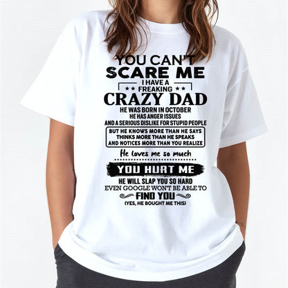 October - You Can’t Scare Me I Have a Freaking Crazy Dad T-Shirt - Gift From Dad - LUNA10 (SKU10-178-10)