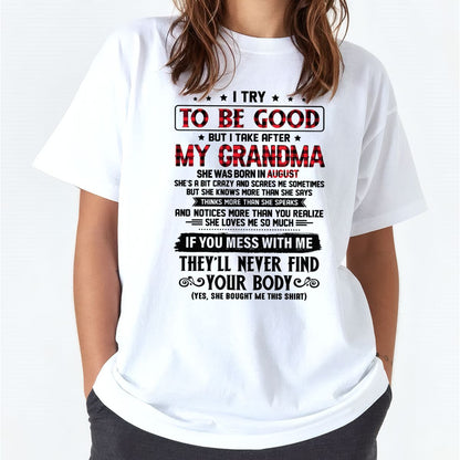 I TRY TO BE GOOD BUT I TAKE AFTER MY GRANDMA - From grandma for granddaughter - LUNA08 (SKU07-102-08)